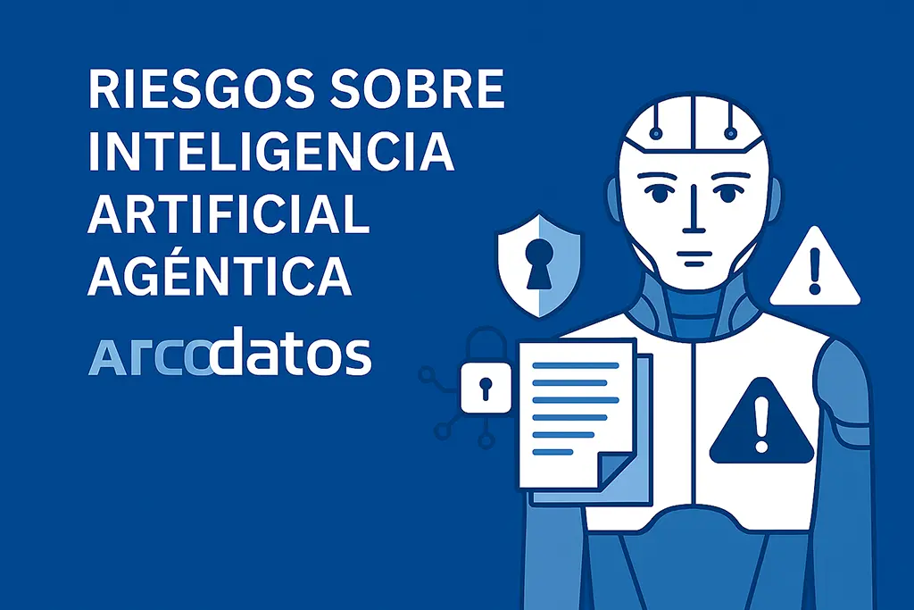 Riesgos sobre Inteligencia Artificial Agéntica en Alicante – Arcodatos
